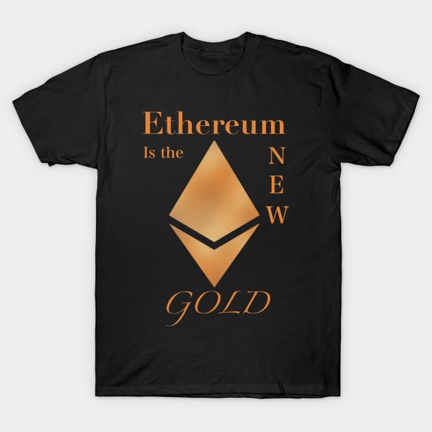 Ethereum is the New Gold T-Shirt by AtkissonDesign